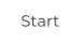 Start
