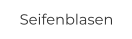 Seifenblasen