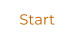 Start